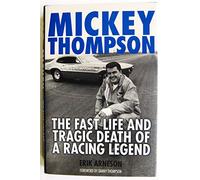 Mickey Thompson: The Fast Life and Tragic Death of a Racing Legend