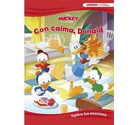 Mickey y sus amigos. Con calma, Donald. Explora tus emociones (Disney. Primeros aprendizajes): Explora tus emociones (Aprendo con Disney)