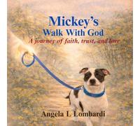Mickey's Walk With God: A gentle journey of faith, trust, and love