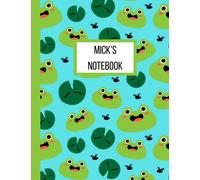 Mick's Notebook: Personalised Green Frog Inspired Lined Journal