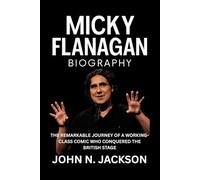 Micky Flanagan Biography: The Remarkable Journey of a Working-Class Comic Who Conquered the British Stage