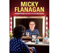 Micky Flanagan: Peeping Behind The Curtain