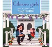 Micol Ostow Gilmore Girls: At Home in Stars Hollow Hardback Book Micol Ostow Multicolor
