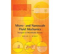 Micro and Nanoscale Fluid Mechanics by Brian J Kirby