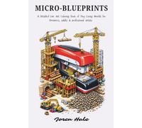 Micro-Blueprints: A Detailed Line Art Coloring Book of Tiny Living Worlds for Dreamers, adults & professional artists