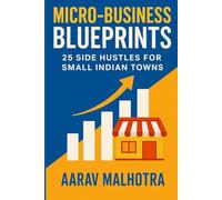 Micro-Business Blueprints: 25 Side Hustles for Small Indian Towns