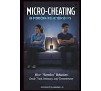 Micro-Cheating in Modern Relationships: How “Harmless” Behaviors Erode Trust, Intimacy, and Commitment