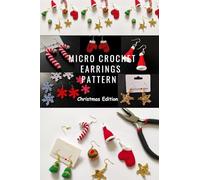 Micro Crochet Motifs Series 3: Christmas Patterns for mini crochet earrings: Christmas Crochet Earrings Pattern Bundle: Tiny Holiday Jewelry You Can ... Festive Mini Designs for Beginners and Beyond