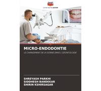 MICRO-ENDODONTIE: LE CHANGEMENT DE LA DONNE DANS L'ODONTOLOGIE