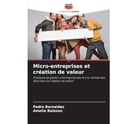 Micro-entreprises et création de valeur: Pratiques de gestion d'entreprise des micro-entreprises favorisant la création de valeur