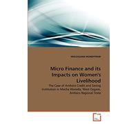 Micro Finance and its Impacts on Women's Livelihood: The Case of Amhara Credit and Saving Institution in Mecha Woreda, West Gojjam, Amhara Regional State