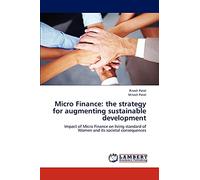 Micro Finance: the strategy for augmenting sustainable development: Impact of Micro Finance on living standard of Women and its societal consequences