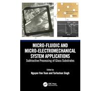 Micro-Fluidic and Micro-electromechanical System Applications: Subtractive Processing of Glass Substrates