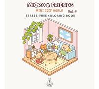 Micro & Friends Vol. 4 - Mini Cozy World: Kawaii Coloring Book: Small Environments and Miniature Worlds with Micro & Friends. Simple Designs and Thick Lines. (Tyly Art Collection: Micro & Friends)