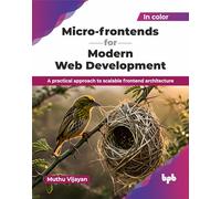 Micro-frontends for Modern Web Development: A practical approach to scalable frontend architecture (English Edition)