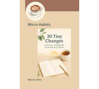 Micro Habits 30 Tiny Changes (Empowered Life Series)