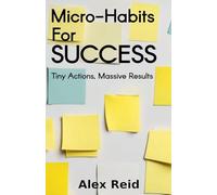 Micro-Habits for Success: Tiny Actions, Massive Results