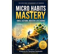 Micro Habits Mastery: Small Actions, Massive Life Change: 3 (self help)