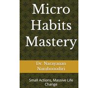 Micro Habits Mastery: Small Actions, Massive Life Change (self help)