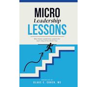 Micro Leadership Lessons: 250 Micro Leadership Lessons to Build Macro Influence, Inspire Teams & Grow Your Impact-One Workday at a Time