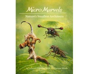 Micro Marvels: Nature's Smallest Architects