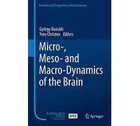 Micro-, Meso- and Macro-Dynamics of the Brain (Research and Perspectives in Neurosciences)