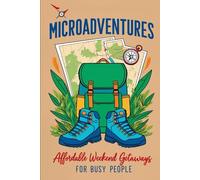 Microadventures: Affordable Weekend Getaways for Busy People