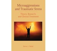 Microaggressions and Traumatic Stress: Theory, Research, and Clinical Treatment (Concise Guides on Trauma Care Series)