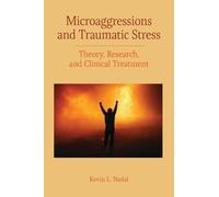 Microaggressions and Traumatic Stress: Theory, Research, and Clinical Treatment (Concise Guides on Trauma Care Series)