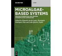 Microalgae-Based Systems: Process Integration and Process Intensification Approaches (De Gruyter STEM)