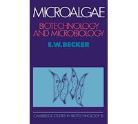 Microalgae: Biotechnology and Microbiology: 10 (Cambridge Studies in Biotechnology, Series Number 10)