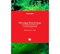 Microalgae Biotechnology - From Fundamental Research to Industrial Applications