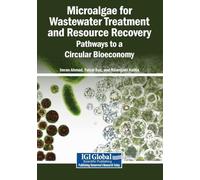 Microalgae for Wastewater Treatment and Resource Recovery: Pathways to a Circular Bioeconomy