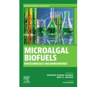 Microalgal Biofuels : Biotechnology and Biorefineries