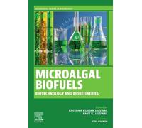 Microalgal Biofuels: Biotechnology and Biorefineries (Woodhead Series in Bioenergy)