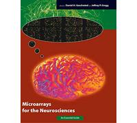Microarrays for the Neurosciences - An Essential Guide (Cellular and Molecular Neuroscience)