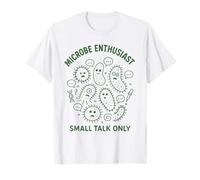 Microbe Enthusiast | Small Talk Only | Biology T-Shirt
