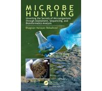 Microbe Hunting : Unveiling the Secrets of Microorganisms through Assessment, Sequencing, and Bioinformatics Analysis