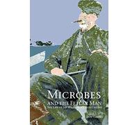 Microbes and the Fetlar Man: The Life of Sir William Watson Cheyne