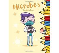 Microbes Coloring Book: Virus Bacterie Microorganism Germs Cells Fungus Science Funny And Creative Educational Workbook For Kids Hygiene Handwashing Learning For Child's