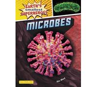 Microbes - Earth's Smallest Superheroes: 4
