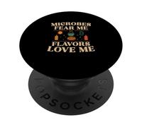 Microbes Fear Me Flavors Love Me Food Science Practitioners PopSockets Adhesive PopGrip