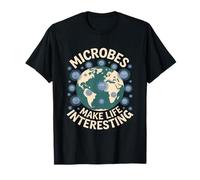 Microbes Make Life Interesting Microbiologist T-Shirt