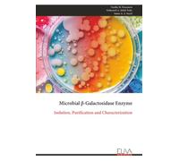 Microbial β-Galactosidase Enzyme: Isolation, Purification and Characterization