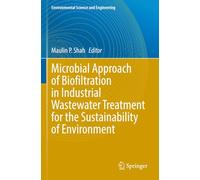 Microbial Approach of Biofiltration in Industrial Wastewater Treatment for the Sustainability of Environment (Environmental Science and Engineering)