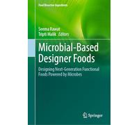 Microbial-Based Designer Foods: Designing Next-Generation Functional Foods Powered by Microbes (Food Bioactive Ingredients)