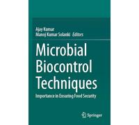Microbial Biocontrol Techniques: Importance in Ensuring Food Security (Microorganisms for Sustainability, 54)