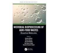 Microbial Bioprocessing of Agri-food Wastes : Bioactive Molecules
