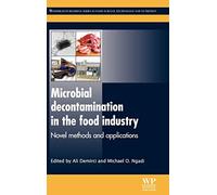 Microbial Decontamination in the Food Industry: Novel Methods and Applications (Woodhead Publishing Series in Food Science, Technology and Nutrition)