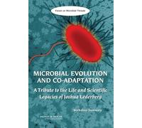 Microbial Evolution and Co-Adaptation: A Tribute to the Life and Scientific Legacies of Joshua Lederberg: Workshop Summary